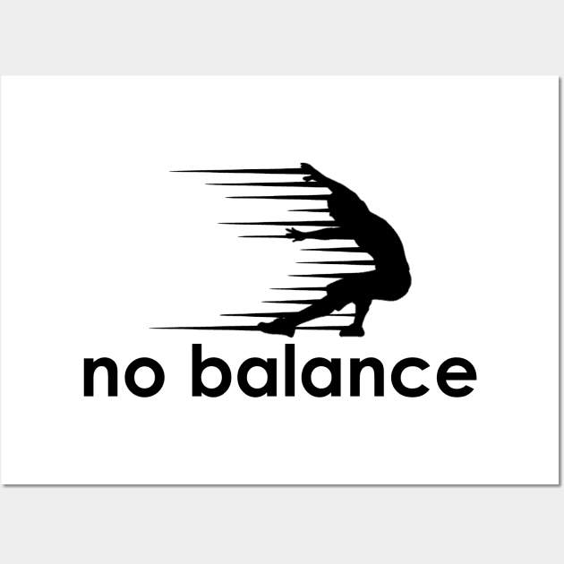 no balance Wall Art by Fisal